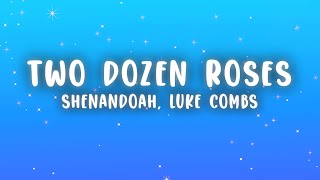 Shenandoah \u0026 Luke Combs - Two Dozen Roses (Lyrics)