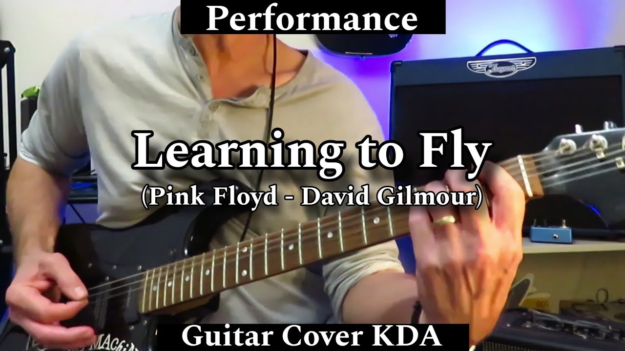 Learning To Fly Pink Floyd David Gilmour Guitar Cover KDA YouTube learning-to-fly-pink-floyd-david-gilmour-guitar-cover-kda-youtube