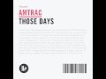 Amtrac - Those Days (Original Mix)