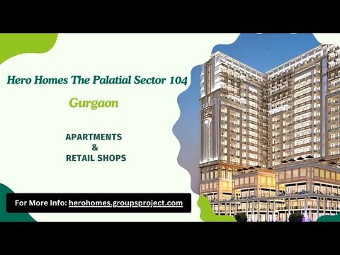 Hero Homes The Palatial Sector 104 Gurgaon - Spaces, Embrace, Enjoy