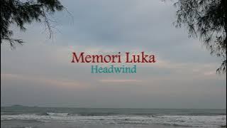 Memori Luka - Headwind (Lirik hjz)