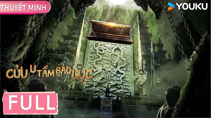 [THUYẾT MINH] Cửu U Tầm Bảo Lục | Truy tìm kho báu, nơi sinh tử và tình yêu giao thoa | YOUKU