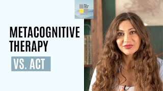 Metacognitive Therapy vs. Acceptance and Commitment Therapy