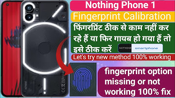 Nothing Mobile Fingerprint Calibration ll Nothing Mobile Fingerprint Not Working issue fix 100%