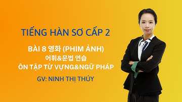 Sơ cấp 2 - Bài 8 (영화) - Ôn tập ngữ pháp | Tự học tiếng Hàn cùng cô Thúy