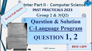 ICS 2 | 2023 – C- Language Program Practical Paper Group 2 Question 1 and 2 Group 3 Q 2 | BISE GRW |