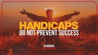 Handicaps do not prevent success | Don't be sad