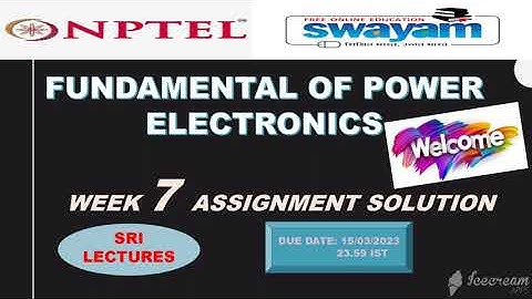 🔥💥WEEK 7💥🔥100%💥 FUNDAMENTAL OF POWER ELECTRONICS  ASSIGNMENT SOLUTION 💥