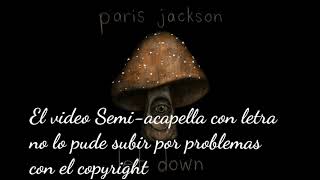 Paris Jackson - let down (acompañamieto) + Video Semi-acapella con Letra