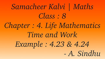 8th Maths Samacheer | Chapter 4 | Life Mathematics | Time and Work | Example 4.23 & 4.24