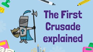 The First Crusade: A Journey to the Holy Lands | Year 7 History