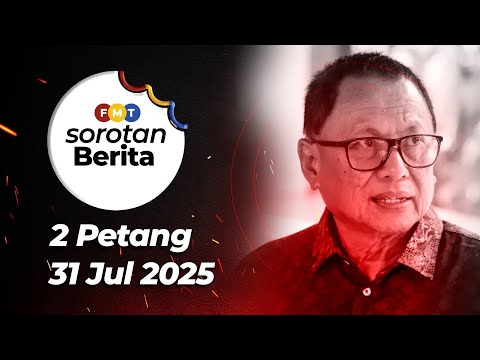 Sorotan Berita: 2 petang, 31 Julai 2025
