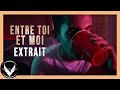 ENTRE TOI ET MOI : Extrait #1 (Romance / Drame) 2018