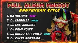 DJ BANTENGAN VIRAL FULL ALBUM TERBARU | DJ DJ HOLIDAY, DJ ISABELLA | FULL MBEROT