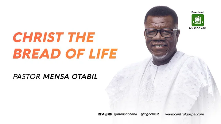 Christ The Bread of Life  ||  A Message by Pastor Mensa Otabil