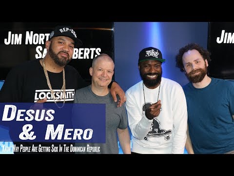 Desus & Mero Know Why People Are Getting Sick In The Dominican Republic - Jim & Sam