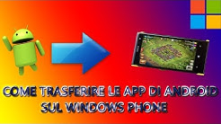 Come Trasferire le app dal Android sul Windows Phone Guida Completa