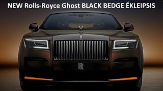 NEW Rolls-Royce Ghost BLACK BEDGE ÉKLEIPSIS