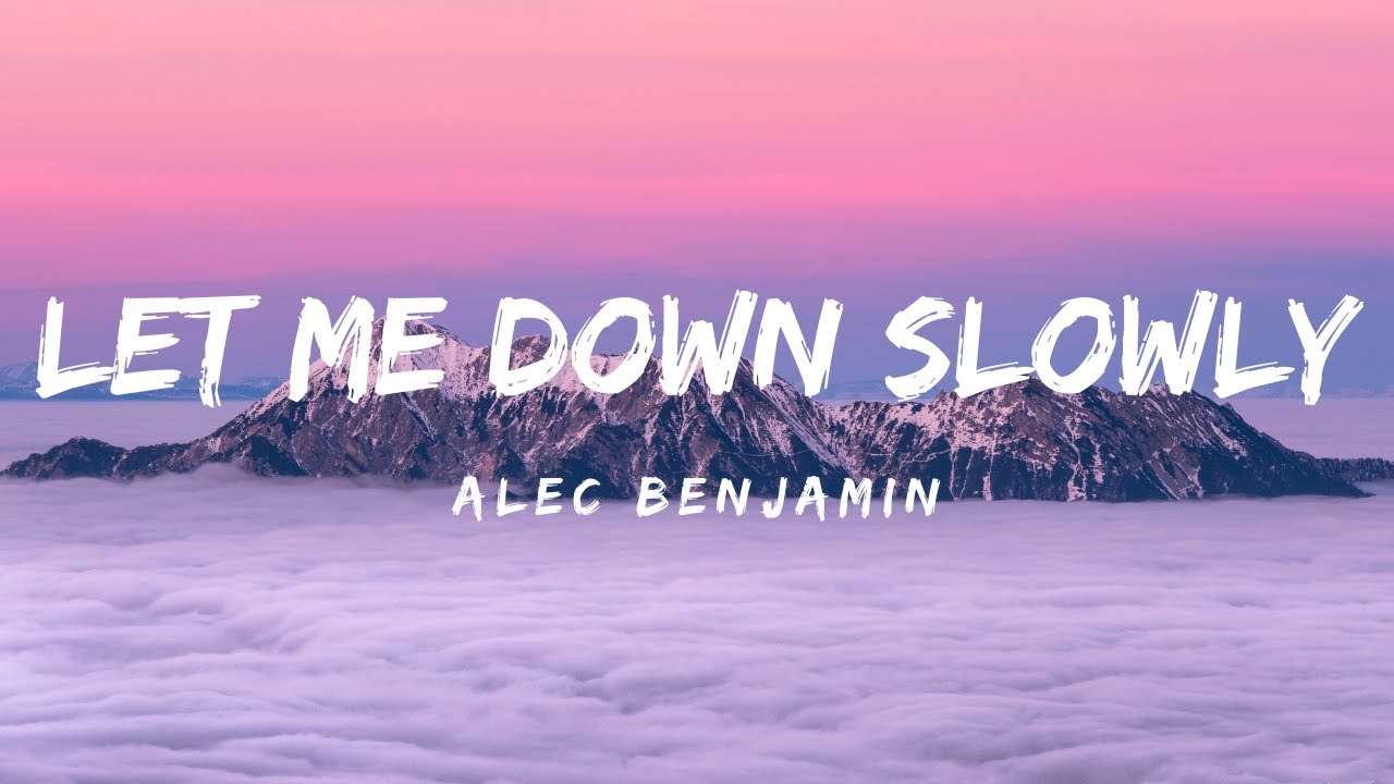 Alec Benjamin Let Me Down Slowly (Lyrics) YouTube Alec Benjamin Let Me Down Slowly (Lyrics) YouTube