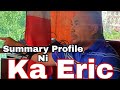 Sino Nga Ba Si Ka Eric? : Pakinggan ang Summary Profile Niya.
