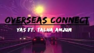 Overseas Connect (Lyrics video) | Yasir Khan ft Talha Anjum | Prod by Shaxe Oriah