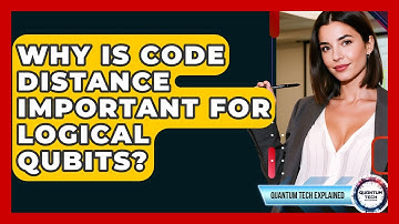 Why Is Code Distance Important For Logical Qubits? - Quantum Tech Explained