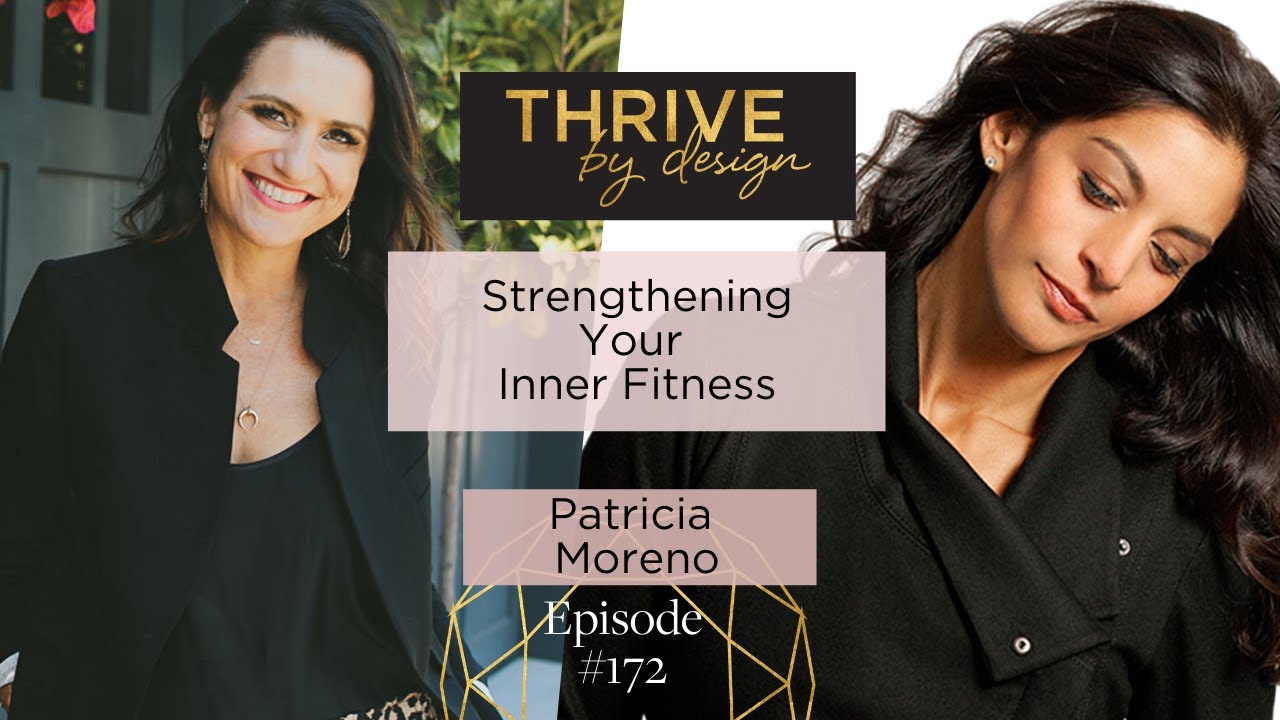 Strengthening Your Inner Fitness with Patricia Moreno - Thrive by ...