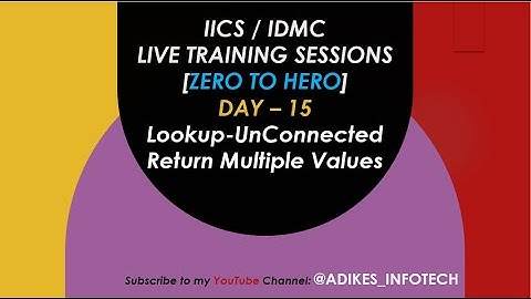 Zero To Hero - IICS || DAY-15 || Un connected Lookup Return Multiple Values ||#information #iics