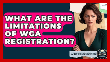 What Are The Limitations Of WGA Registration? - Screenwriter