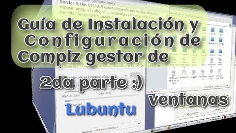 Instalar y configurar Compiz gestor de ventanas Lubuntu Window Manager Linux parte 2