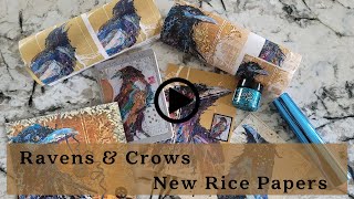 Crows & Ravens, Ravens & Crows (Rice Papers)... Oh My!