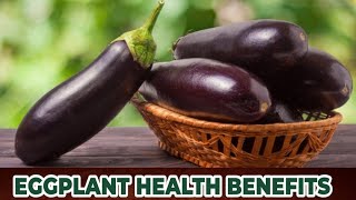 Eggplant Health Benefits 