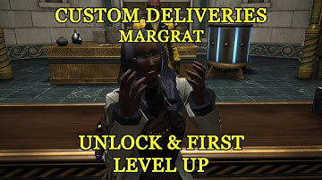 FFXIV - Margrat Custom Delivery (Unlock & First Level Up)