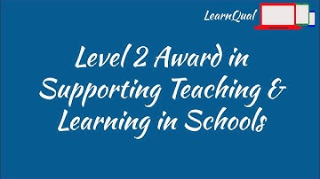 Level 2 Award in Supporting Teaching and Learning in Schools
