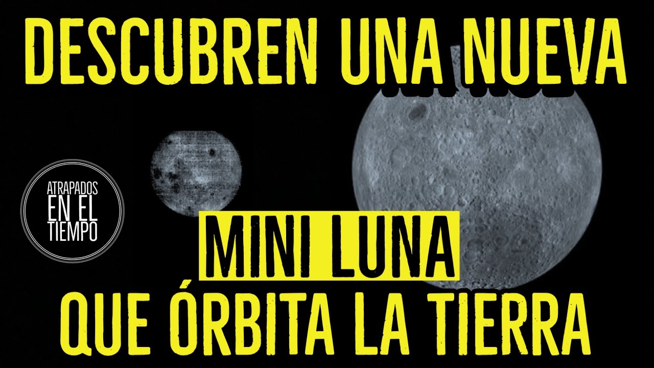 DESCUBREN UNA MINI LUNA QUE ORBITA LA TIERRA - YouTube