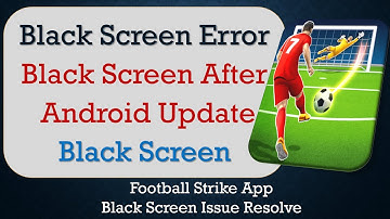 How to Fix Football Strike App Black Screen Error | After Android Update | Problem Solved in Android