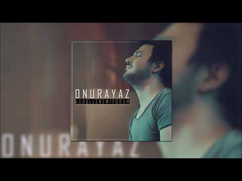 Onur Ayaz - Kabullenemiyorum