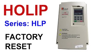 HOLIP HLPA / HLPB / HLPSJ Factory reset (Drive/Inverter reset to default factory settings)