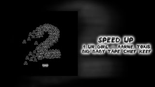 4 ur girl -Aarne, Toxi$, Big Baby Tape, Chief Keef | Speed Up