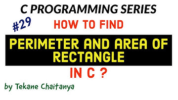 How Do You Find Perimeter And Area Of Rectangle? | C Language Tutorial | by Tekane Chaitanya