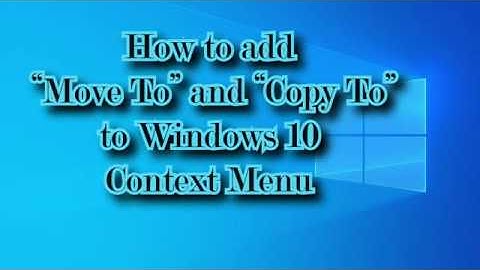 How to Add Move to or Copy to to Windows 10 Context Menu (right click menu)