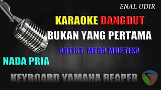 Karaoke Dangdut Bukan Yang Pertama Nada Pria - Mega Mustika || Karaoke Dangdut Terbaru