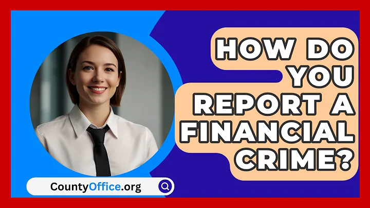 How Do You Report A Financial Crime? - CountyOffice.org