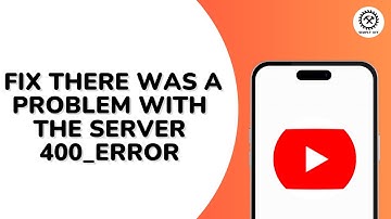How to Fix There Was a Problem With The Server 400 Error on YouTube