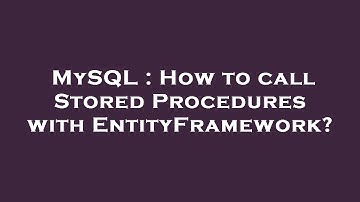 MySQL : How to call Stored Procedures with EntityFramework?