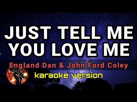 Video thumbnail for JUST TELL ME YOU LOVE ME - ENGLAND DAN AND JOHN FORD COLEY