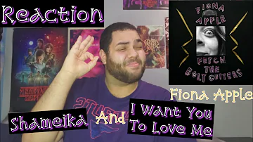 Fiona Apple - I Want You To Love Me and Shameika |REACTION| First Listen