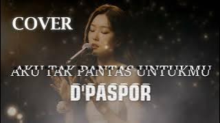 AKU TAK PANTAS UNTUKMU - D'PASPOR VIDEO LYRIC (COVER)