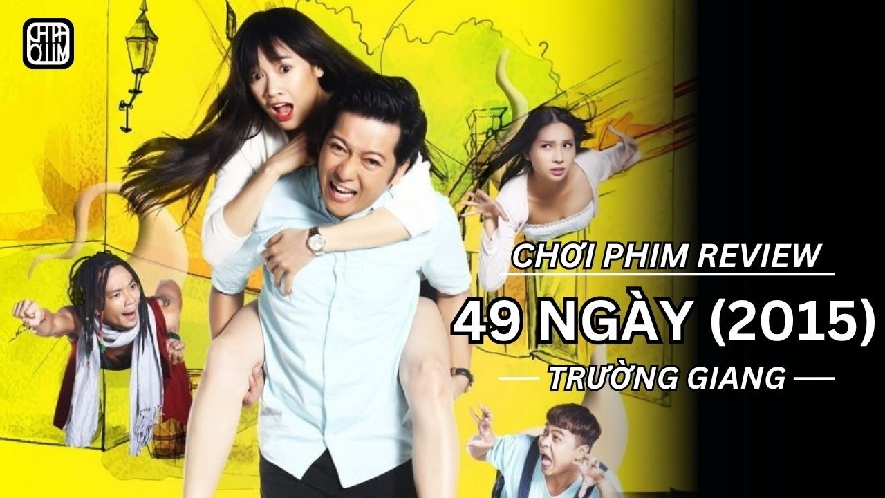 REVIEW PHIM: 49 NGÀY - TRƯỜNG GIANG, NHÃ PHƯƠNG - PHIM CHIẾU RẠP VIỆT NAM