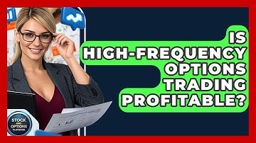 Is High-Frequency Options Trading Profitable? - Stock and Options Playbook